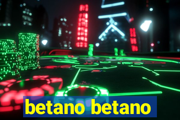 betano betano